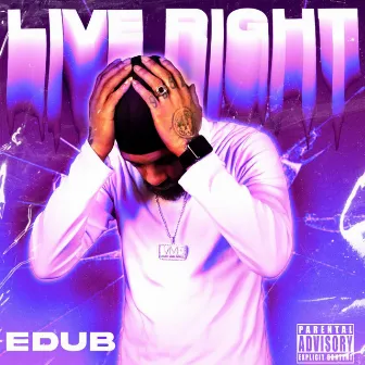 Live Right by Edub