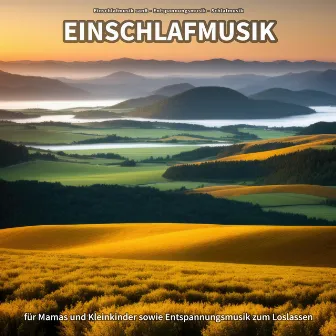 Einschlafmusik für Mamas und Kleinkinder sowie Entspannungsmusik zum Loslassen by Einschlafmusik sanft