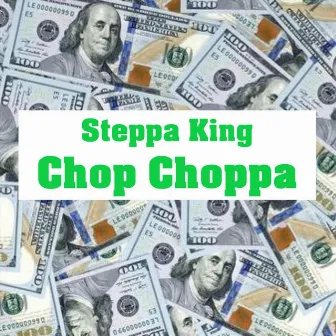 Chop Choppa by Steppa King