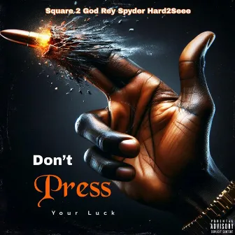 Dont Press Your Luck by Square 2 God