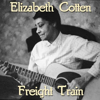 Freight Train by Elizabeth Cotten