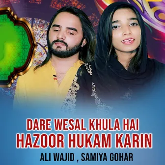 Dare Wesal Khula Hai Hazoor Hukam Karin by Samiya Gohar