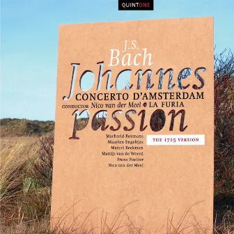 Bach: Johannes Passion (1725 version) by Mattijs van de Woerd