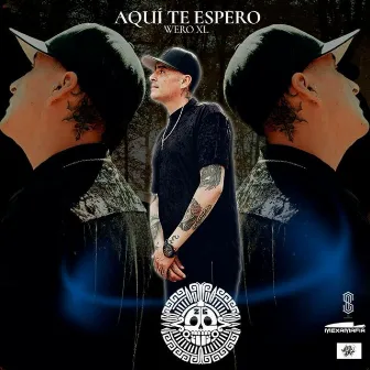 Aqui Te Espero by Wero Xl