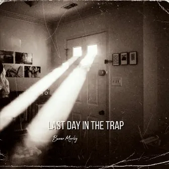 Last Day in the Trap by Beano Marley