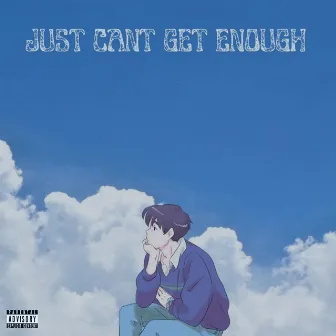 JUST CAN'T GET ENOUGH ! by JXN'Z