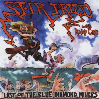 Last of the Blue Diamond Miners with Buddy Cage and Guests by Stir Fried