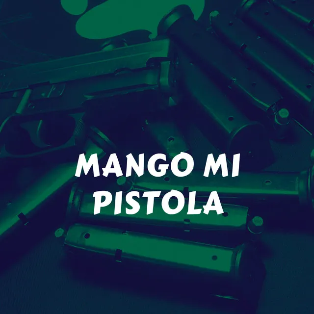 Mango Mi Pistola