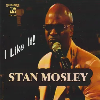 I Like It! by Stan Mosley