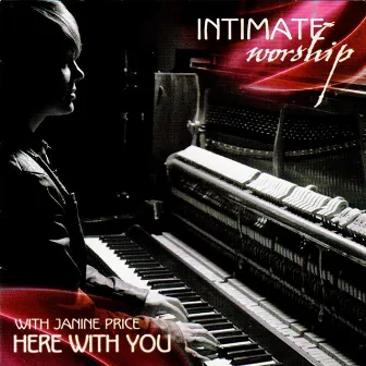 Intimate Worship - Here with You by Janine Price