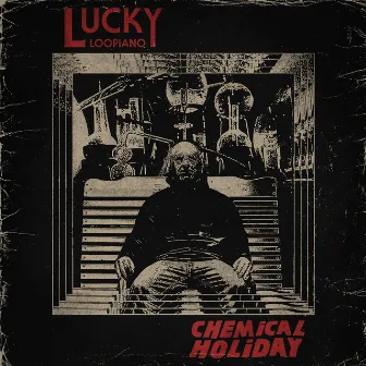 Chemical Holiday by Lucky Loopiano