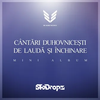 Cantari Duhovnicesti de Lauda si Inchinare by SkiDropz