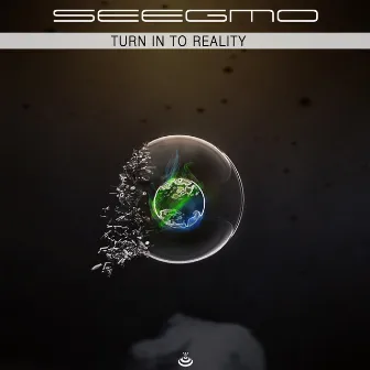 Turn In To Reality - EP by Seegmo