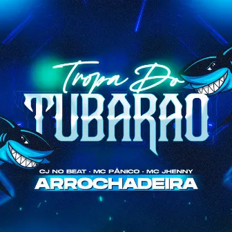 Tropa do Tubarão (Arrochadeira) by MC Pânico