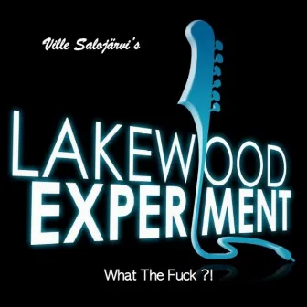 What the Fuck?! by Ville Salojärvi's Lakewood Experiment