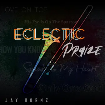 ECLECTIC PRaizE by Jay Hornz