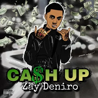 Cash Up by Zay Deniro