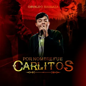 Por Nombre Fue Carlitos by Osvaldo Barraza