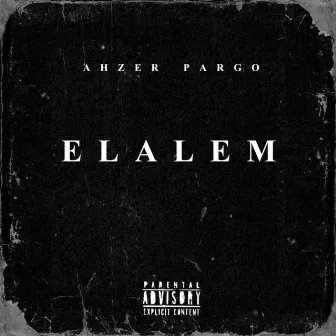 Elalem by Ahzer Pargo