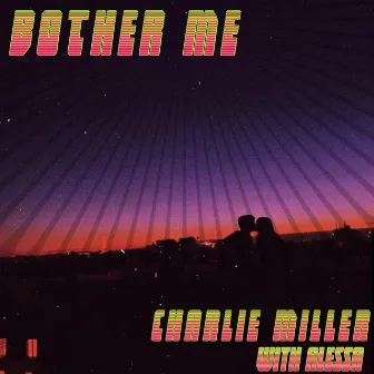 Bother Me by Charlie Miller