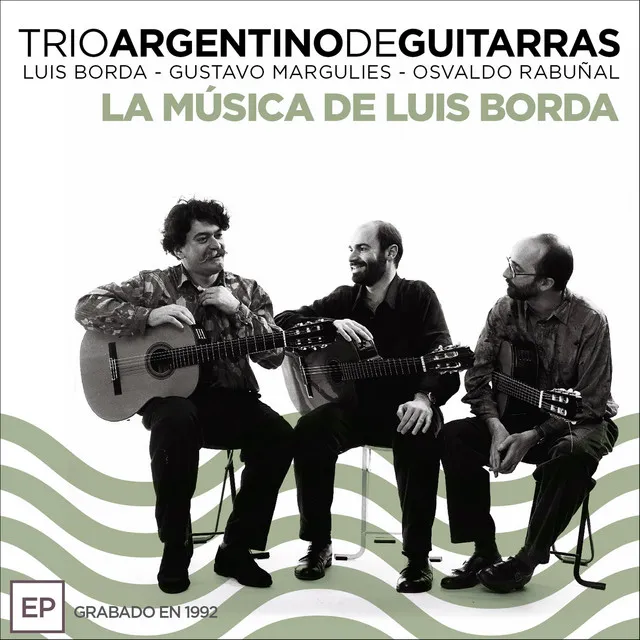 Trío Argentino de Guitarras: La Música de Luis Borda