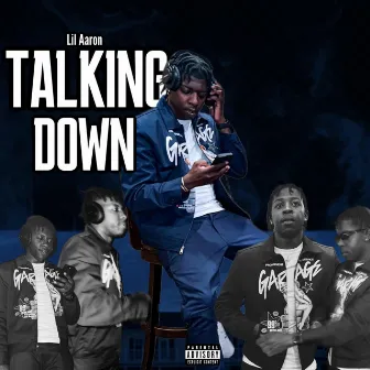 TALKING DOWN by lil aaron