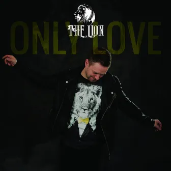 Only Love by The Lion