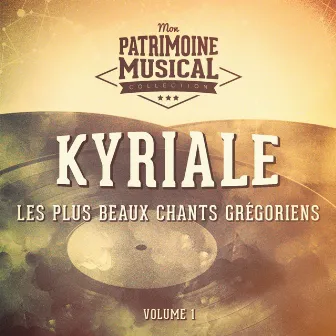 Les plus beaux chants grégoriens : « Kyriale » par le Choeur des Moines de l'Abbaye Saint-Pierre de Solesmes by Chœur des Moines de l'Abbaye Saint-Pierre de Solesmes