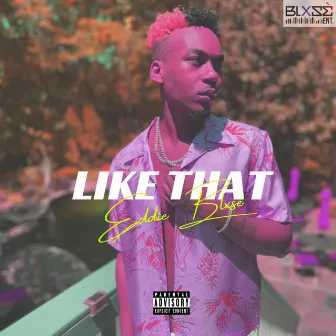 Like That by Eddie Blxse