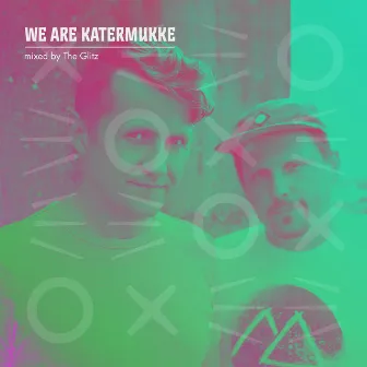 We Are Katermukke: The Glitz (DJ Mix) by The Glitz