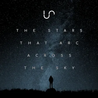 The Stars That Arc Across the Sky by Unify Separate