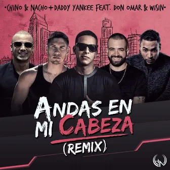 Andas En Mi Cabeza (Remix) by Chino & Nacho