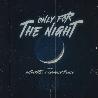 Only for the Night by DCthePREZ