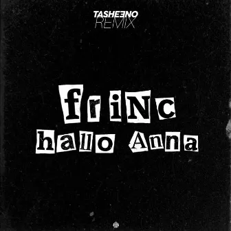 Hallo Anna (Tasheeno Remix) by TASHEENO