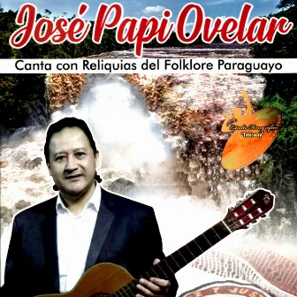 Canta con Reliquias del Folklore Paraguayo by José Papi Ovelar