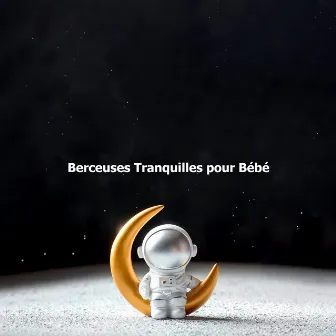 Berceuses Tranquilles pour Bébé by Unknown Artist