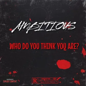 Who Do You Think You Are? by Ambitious