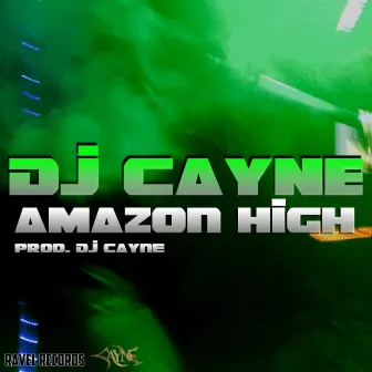 Amazon High by DJ Cayne