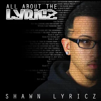 All About The Lyricz by Shawn Lyricz