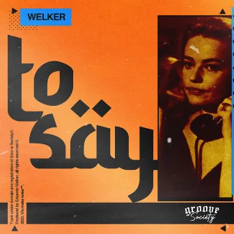 To Say by welker