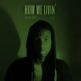 How We Livin' by Calvin Fowler