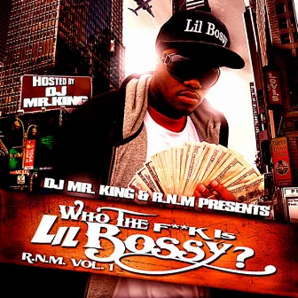 Who The F**k Is Lil Bossy? R.N.M. Vol.1 by Lil Bossy