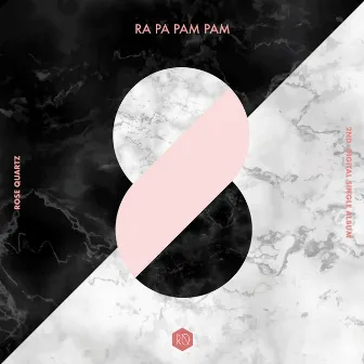 RA PA PAM PAM by Rose Quartz