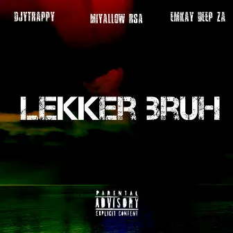 LEKKER BRUH by DjyTrappy