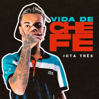 Vida De Chefe by Jota Três