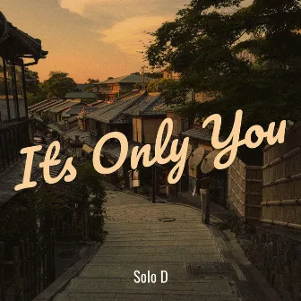 Its Only You by Solo D