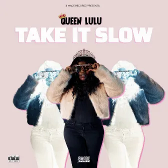 Take It Slow by Queen Lulu