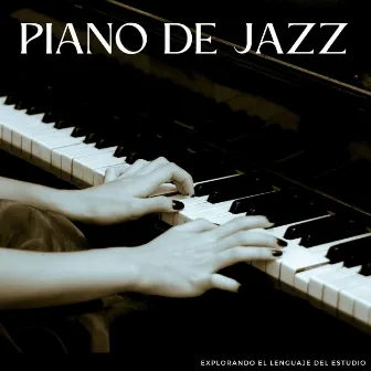 Piano De Jazz: Explorando El Lenguaje Del Estudio by Colectivo Chillout Jazz