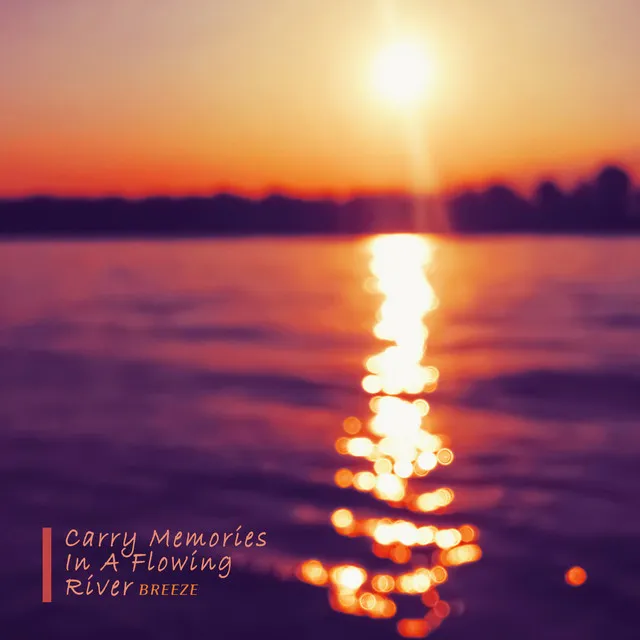 Carry Memories In A Flowing River