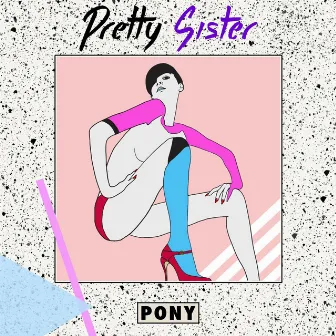 Pony by Pretty Sister